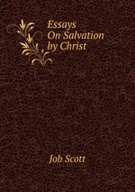Essays On Salvation by Christ