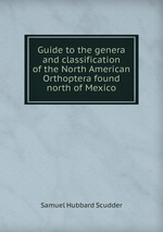 Guide to the genera and classification of the North American Orthoptera found north of Mexico