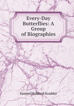 Every-Day Butterflies: A Group of Biographies