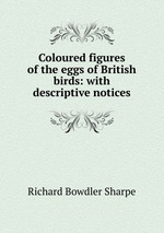 Coloured figures of the eggs of British birds: with descriptive notices