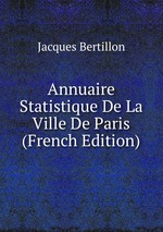 Annuaire Statistique De La Ville De Paris (French Edition)
