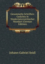 Gesammelte Schriften: Gedichte in Niedersterreichischer Mundart (German Edition)