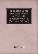 Rmische Lehre Der Dinglichen Rechte Oder Sachen-Rechte (German Edition)
