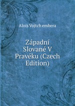 Zpadn Slovan V Pravku (Czech Edition)