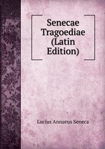 Senecae Tragoediae (Latin Edition)