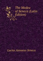 The Medea of Seneca (Latin Edition)