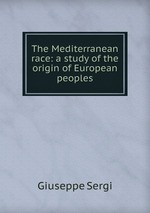 The Mediterranean race: a study of the origin of European peoples