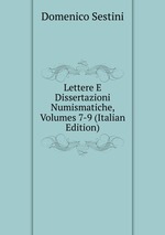 Lettere E Dissertazioni Numismatiche, Volumes 7-9 (Italian Edition)
