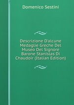 Descrizione D`alcune Medaglie Greche Del Museo Del Signore Barone Stanislas Di Chaudoir (Italian Edition)