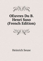 OEuvres Du B. Henri Suso (French Edition)