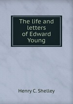 The life and letters of Edward Young