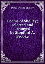Poems of Shelley; selected and arranged by Stopford A. Brooke