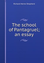 The school of Pantagruel; an essay