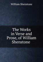 The Works in Verse and Prose, of William Shenstone