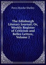 The Edinburgh Literary Journal; Or, Weekly Register of Criticism and Belles Lettres, Volume 2
