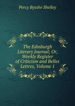 The Edinburgh Literary Journal; Or, Weekly Register of Criticism and Belles Lettres, Volume 1
