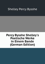 Percy Bysshe Shelley`s Poetische Werke. in Einem Bande