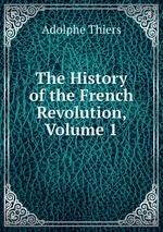 The History of the French Revolution, Volume 1
