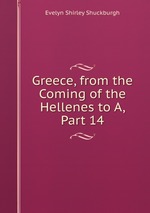 Greece, from the Coming of the Hellenes to A, Part 14