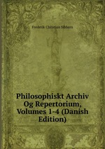 Philosophiskt Archiv Og Repertorium, Volumes 1-4 (Danish Edition)