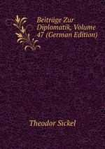 Beitrge Zur Diplomatik, Volume 47 (German Edition)