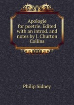 Apologie for poetrie. Edited with an introd. and notes by J. Churton Collins