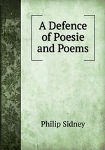 A Defence of Poesie and Poems