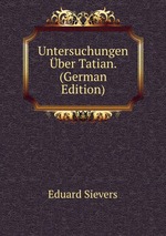 Untersuchungen ber Tatian. (German Edition)