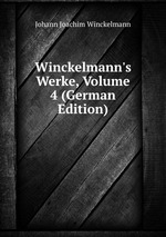 Winckelmann`s Werke, Volume 4 (German Edition)
