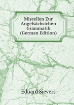 Miscellen Zur Angelschsichen Grammatik (German Edition)