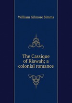 The Cassique of Kiawah; a colonial romance