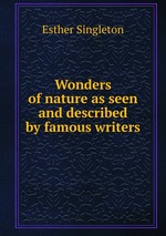 Wonders of nature as seen and described by famous writers