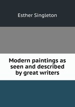 Modern paintings as seen and described by great writers