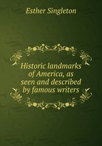 Historic landmarks of America, as seen and described by famous writers