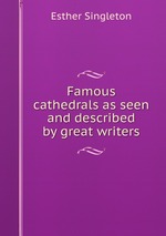 Famous cathedrals as seen and described by great writers