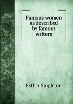 Famous women as described by famous writers