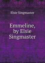 Emmeline, by Elsie Singmaster