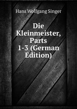 Die Kleinmeister, Parts 1-3 (German Edition)