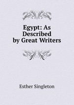 Egypt: As Described by Great Writers