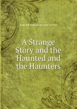 A Strange Story and the Haunted and the Haunters