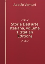Storia Dell`arte Italiana, Volume 1 (Italian Edition)
