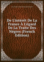 De L`intrt De La France  L`gard De La Traite Des Ngres (French Edition)