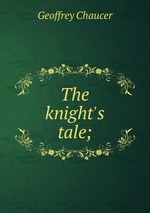 The knight`s tale;