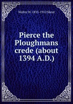 Pierce the Ploughmans crede (about 1394 A.D.)