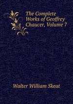 The Complete Works of Geoffrey Chaucer, Volume 7