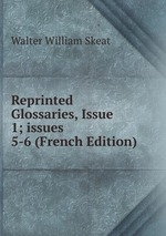 Reprinted Glossaries, Issue 1; issues 5-6 (French Edition)