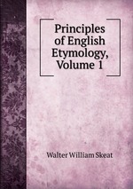 Principles of English Etymology, Volume 1