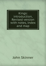 Kings: introduction,Revised version with notes, index and map