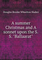 A summer Christmas and A sonnet upon the S.S. "Ballaarat"