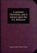 A summer Christmas, and A sonnet upon the S.S. Ballaarat
